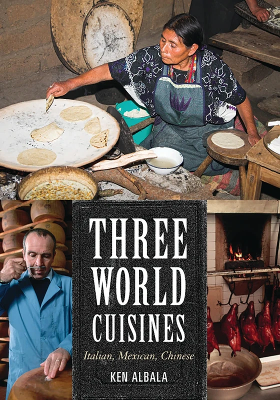 Three World Cuisines: Italian, Mexican, Chinese (Altamira Studies in Food and Gastronomy)