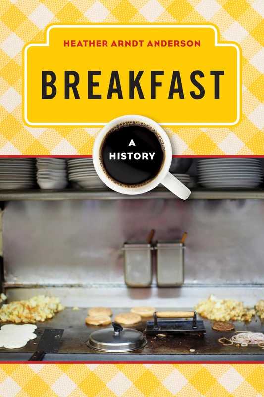 Breakfast: A History (The Meals Series)