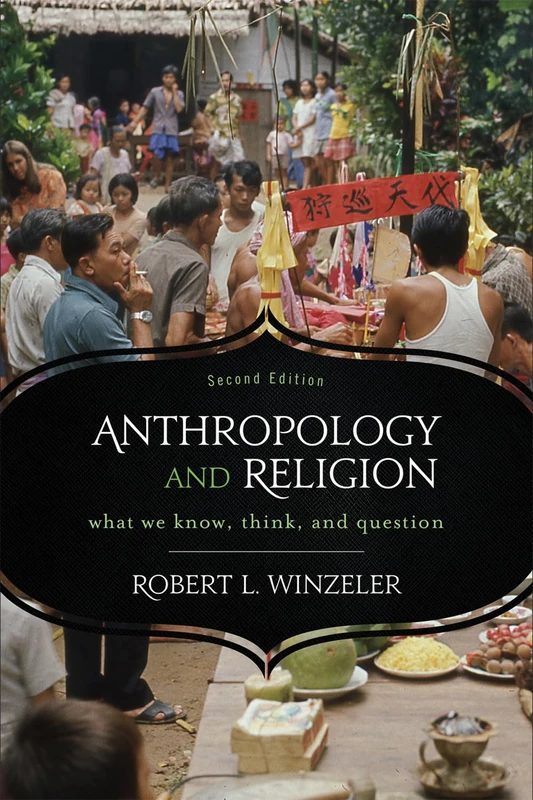 Anthropology and Religion: What We Know, Think, and Question