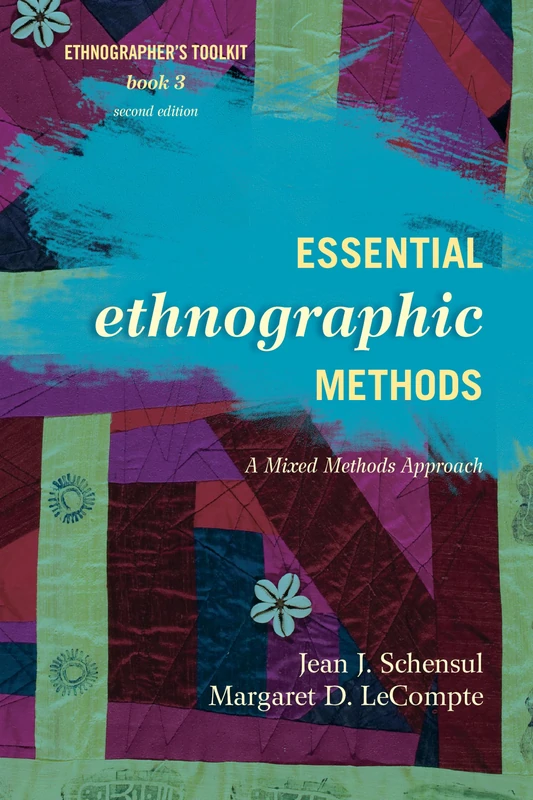 Essential Ethnographic Methods: A Mixed Methods Approach, Second Edition: 3 (Ethnographer's Toolkit, Second Edition)