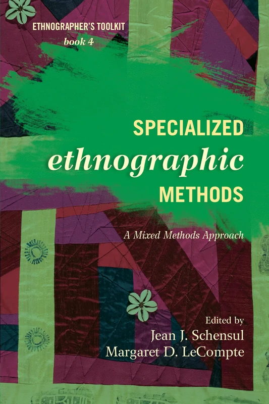 Specialized Ethnographic Methods: A Mixed Methods Approach (Ethnographer's Toolkit, Second Edition): 4 - Image 1