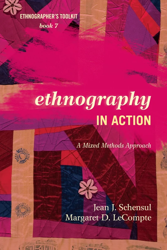 Ethnography in Action: A Mixed Methods Approach: 7 (Ethnographer's Toolkit, Second Edition) - Image 1