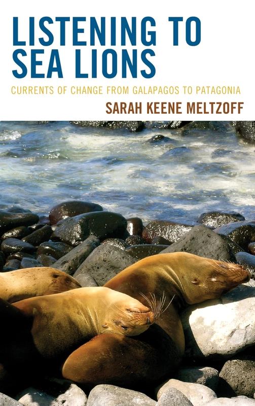Listening to Sea Lions: Currents of Change from Galapagos to Patagonia