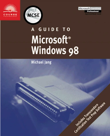 Guide to Microsoft Windows 98 (McSe & McSd Series)