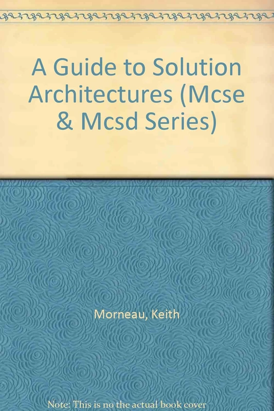 A Guide to Solution Architectures (Mcse & Mcsd Series)