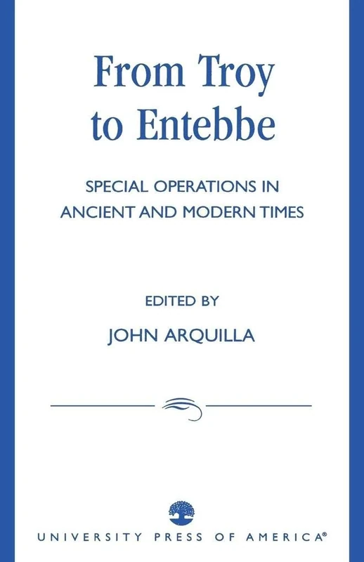 From Troy to Entebbe: Special Operations in Ancient and Modern Times