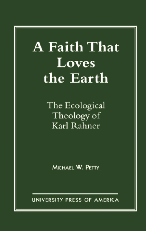 A Faith that Loves the Earth: The Ecological Theology of Karl Rahner