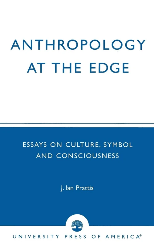Anthropology at the Edge: Essays on Culture, Symbol and Consciousness