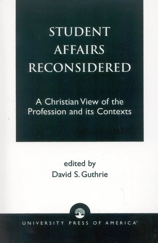 Student Affairs Reconsidered: A Christian View of the Profession and its Contexts (Calvin Center Series)