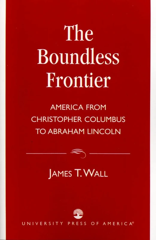 Boundless Frontier: America From Christopher Columbus to Abraham Lincoln