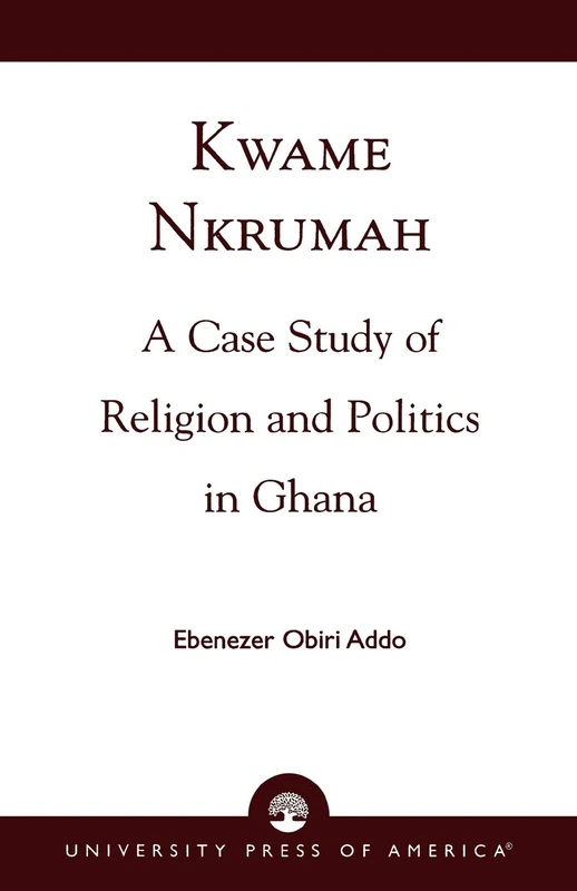 Kwame Nkrumah: A Case Study of Religion and Politics in Ghana