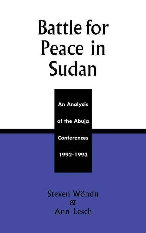 The Battle for Peace in Sudan: An Analysis of the Abuja Conference, 1992-1993