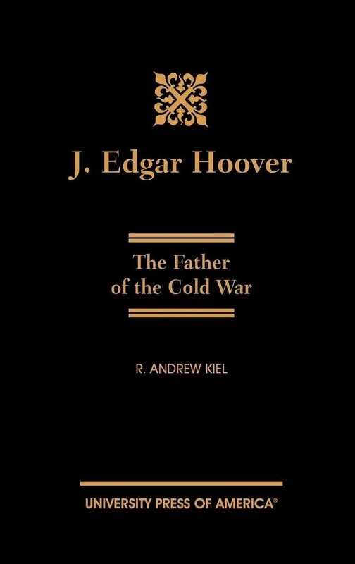 J. Edgar Hoover: The Father of the Cold War - Image 1