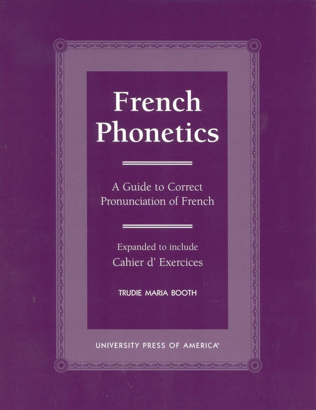 French Phonetics: A Guide to Correct Pronunciation of French and Cahier d'Exercises