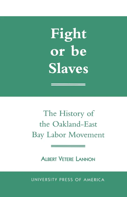 Fight or Be Slaves: The History of the Oakland-East Bay Labor Movement - Image 1