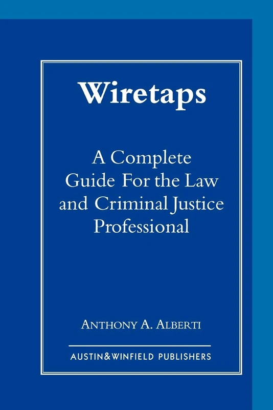 Wiretaps: A Complete Guide for the Law and Criminal Justice Professional - Image 1