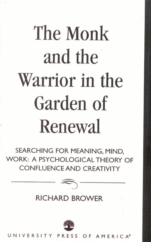 The Monk and the Warrior in the Garden of Renewal: Searching for Meaning, Mind, Work
