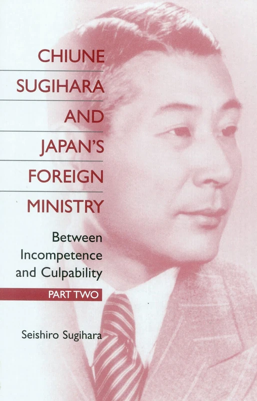 Chiune Sugihara and Japan's Foreign Ministry: Part II: Between Incompetence and Culpability: Between Incompetence and Culpability Pt. II