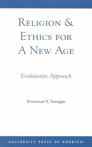 Religion & Ethics for a New Age: Evolutionist Approach