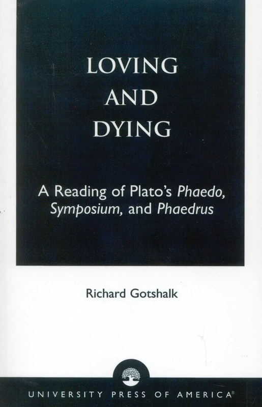 Loving and Dying: A Reading of Plato's Phaedo, Symposium, and Phaedrus - Image 1