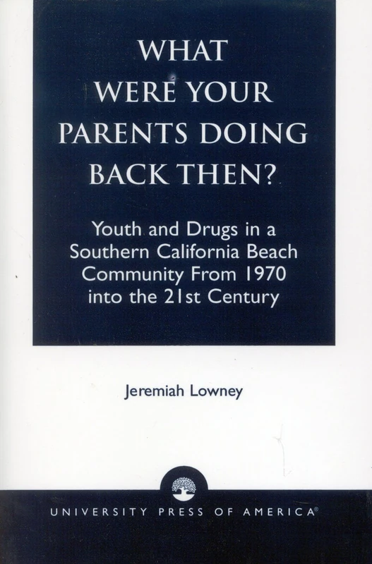 What Were Your Parents Doing Back Then? : Youth and Drugs in a Southern California Beach Community From 1970 into the 21st Century - Image 1