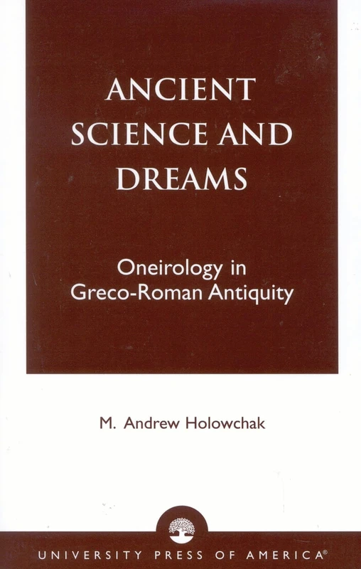 Ancient Science and Dreams: Oneirology in Greco-Roman Antiquity