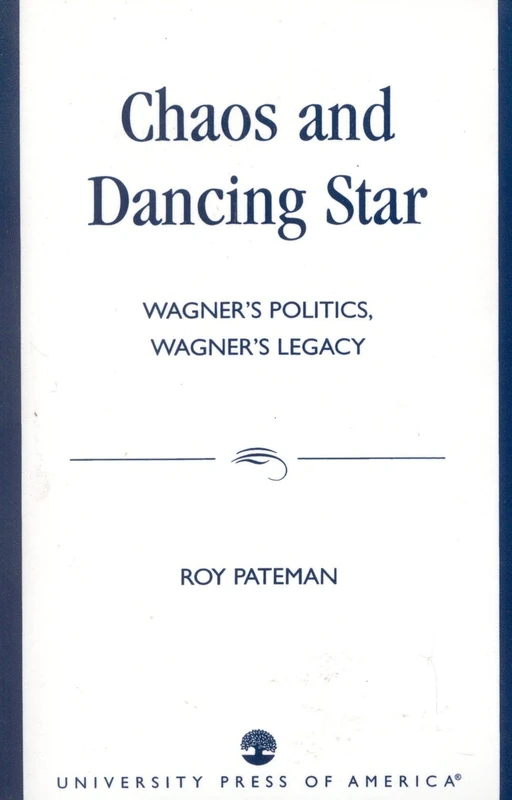 Chaos and Dancing Star: Wagner's Politics, Wagner's Legacy - Image 1