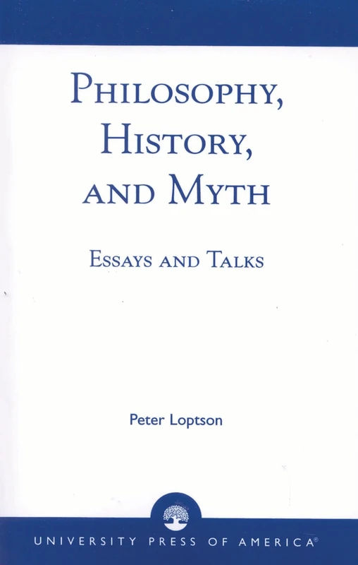 Philosophy, History, and Myth: Essays and Talks