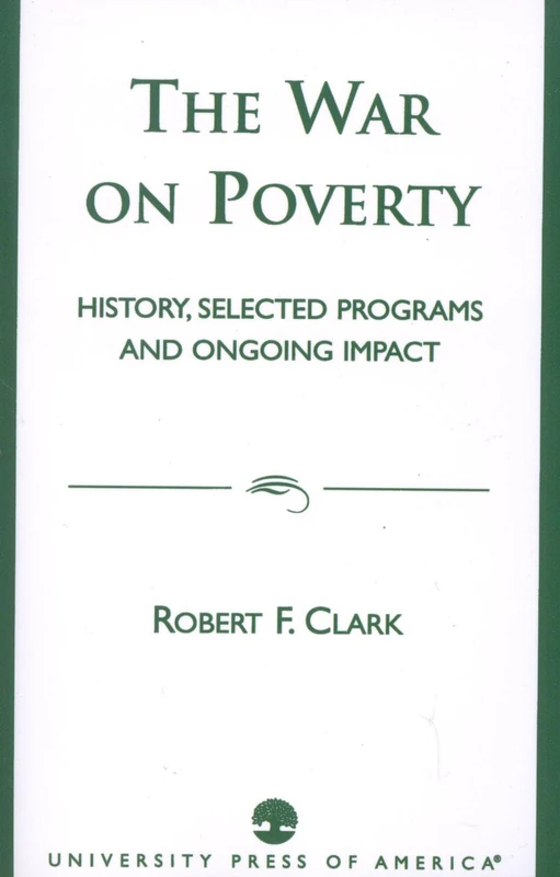 The War on Poverty: History, Selected Programs and Ongoing Impact