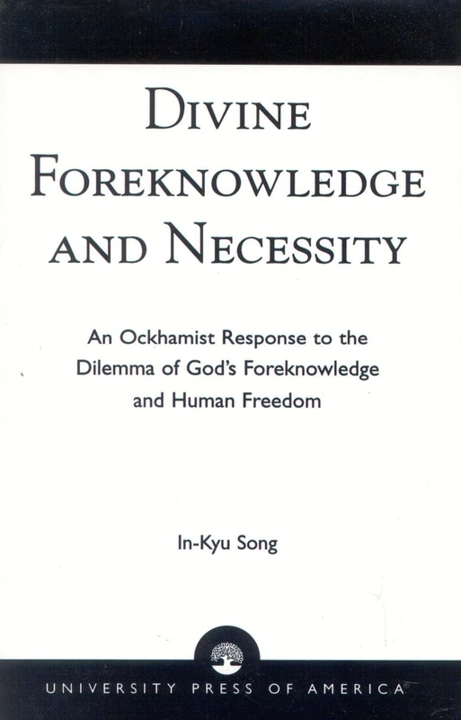 Divine Foreknowledge and Necessity: An Ockhamist Response to the Dilemma of God's Foreknowledge and Human Freedom