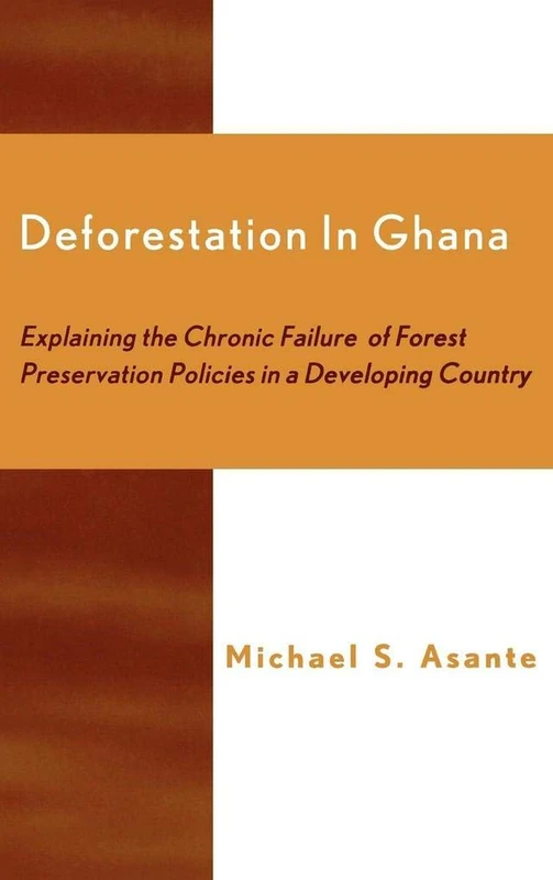 Deforestation in Ghana: Explaining the Chronic Failure of Forest Preservation Policies in a Developing Country
