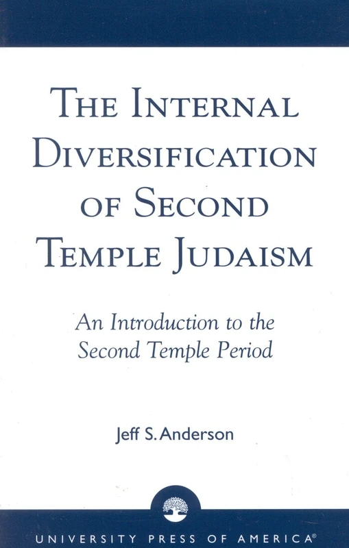 The Internal Diversification of Second Temple Judaism: An Introduction to the Second Temple Period