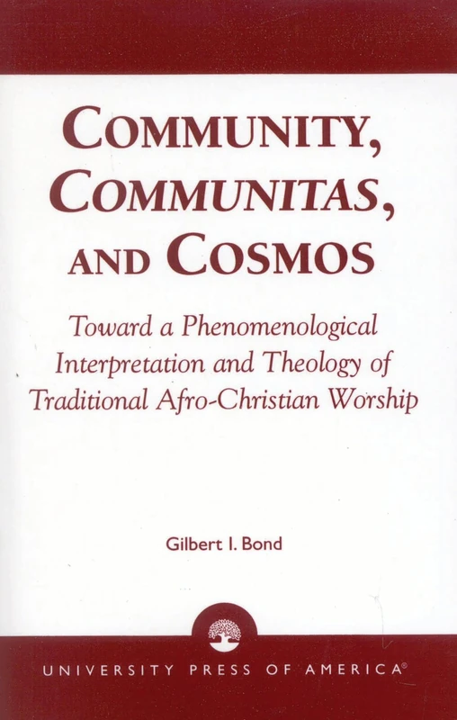 Community, Communitas, and Cosmos: Toward a Phenomenological Interpretation and Theology of Traditional Afro-Christian Worship