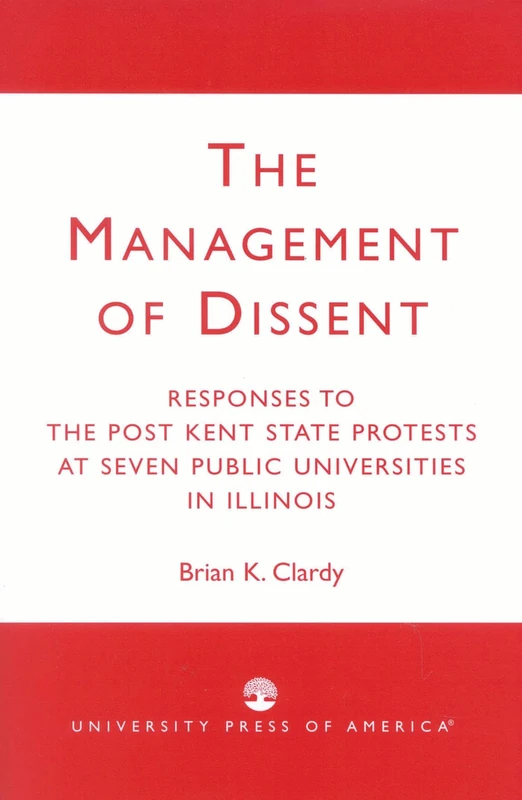 The Management of Dissent: Responses to the Post Kent State Protests at Seven Public Universities in Illinois