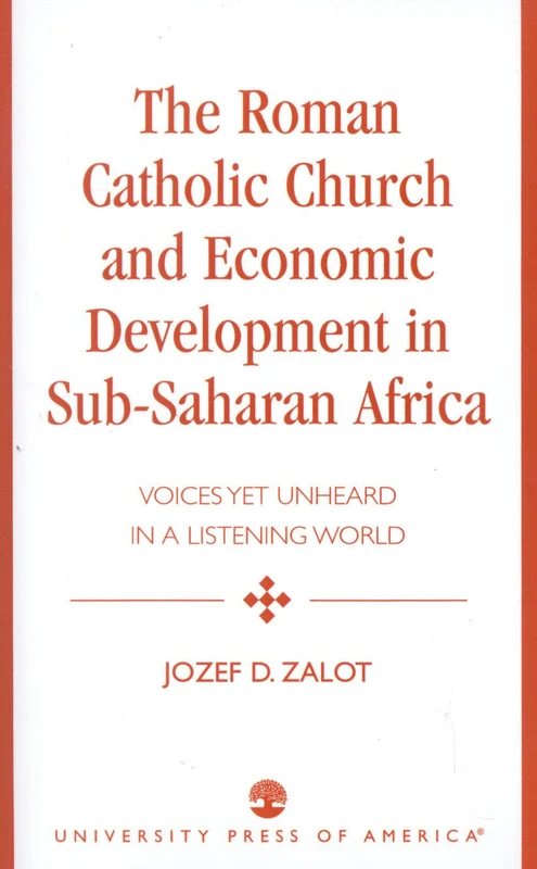 The Roman Catholic Church and Economic Development in Sub-Saharan Africa: Voices Yet Unheard in a Listening World