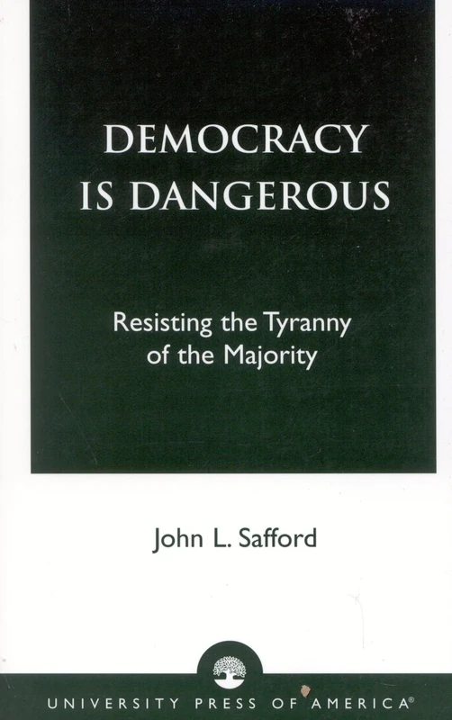Democracy is Dangerous: Resisting the Tyranny of the Majority - Image 1