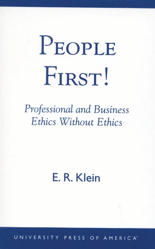 People First!: Professional and Business Ethics without Ethics