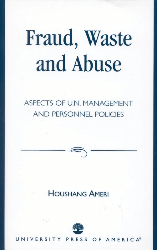 Fraud, Waste and Abuse: Aspects of U.N. Management and Personnel Policies