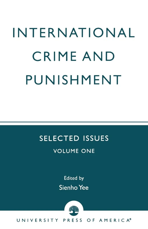 International Crime and Punishment: Selected Issues, Volume 1 (University of Colorado Law School, International Law Program)