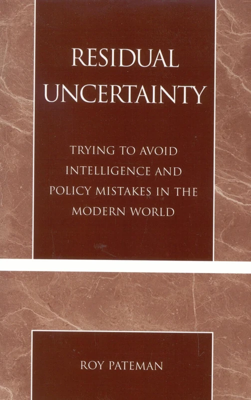 Residual Uncertainty: Trying to Avoid Intelligence and Policy Mistakes in the Modern World - Image 1