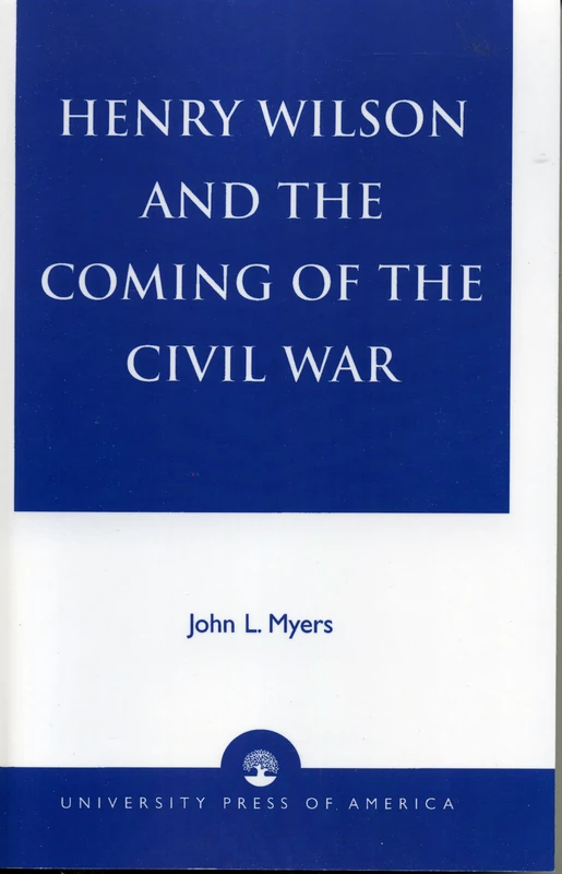 Henry Wilson and the Coming of the Civil War - Image 1