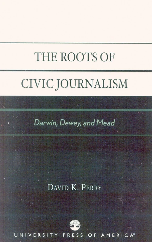 The Roots of Civic Journalism, Darwin, Dewey, and Mead