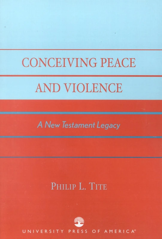 Conceiving Peace and Violence: A New Testament Legacy