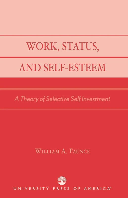 Work, Status, and Self-Esteem: A Theory of Selective Self Investment - Image 1