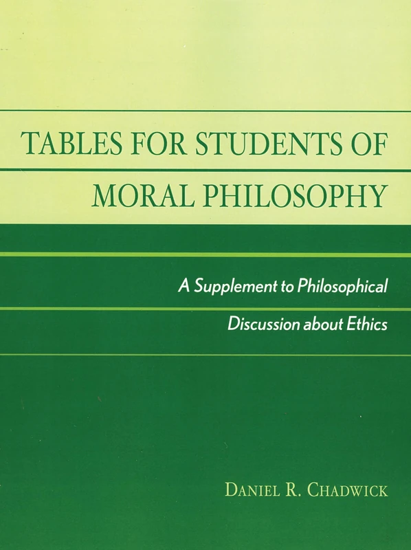 Tables for Students of Moral Philosophy: A Supplement to Philosophical Discussion About Ethics - Image 1