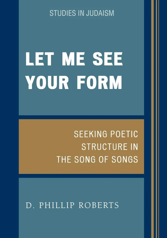 Let Me See Your Form: Seeking Poetic Structure in the Song of Songs: 173 (Studies in Judaism) - Image 1