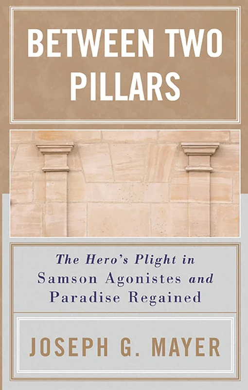 Between Two Pillars: The Hero's Plight in Samson Agonistes and Paradise Regained - Image 1