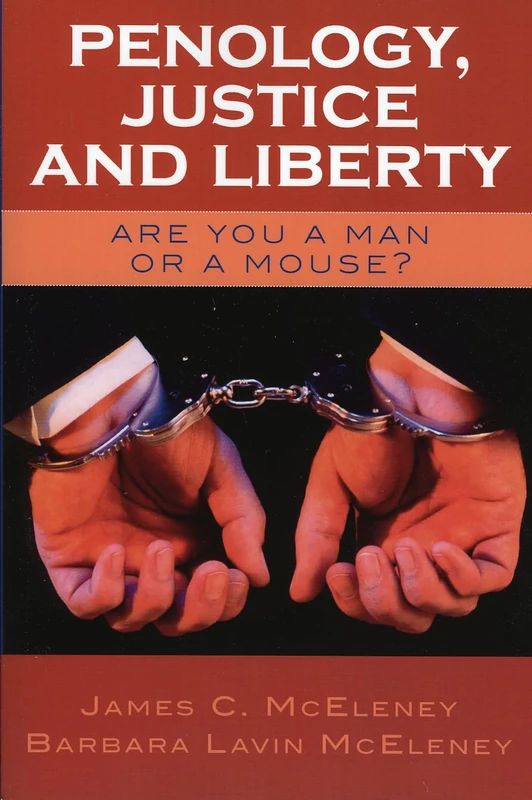 Penology, Justice and Liberty: Are You a Man or a Mouse?