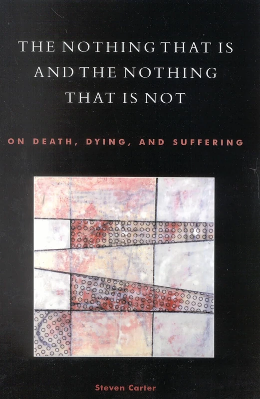 The Nothing That Is and the Nothing That Is Not: On Death, Dying, and Suffering