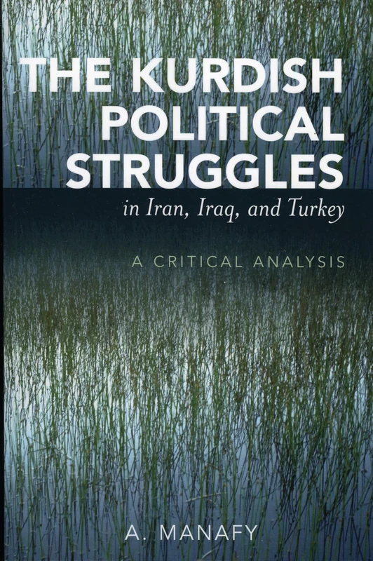 The Kurdish Political Struggles in Iran, Iraq, and Turkey: A Critical Analysis